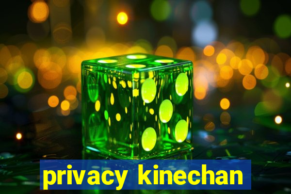 privacy kinechan